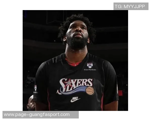 恩比德状态火热近五场场均27分7板助攻表现抢眼